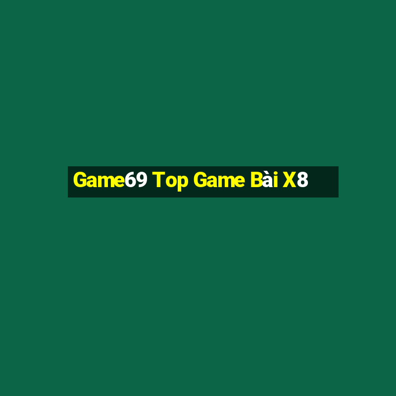 Game69 Top Game Bài X8