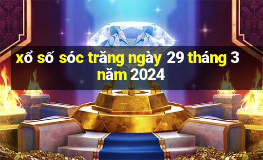 xổ số sóc trăng ngày 29 tháng 3 năm 2024