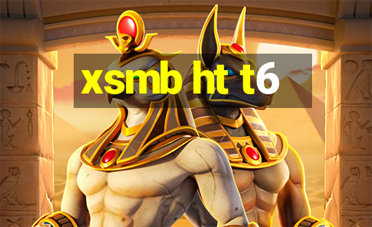 xsmb ht t6