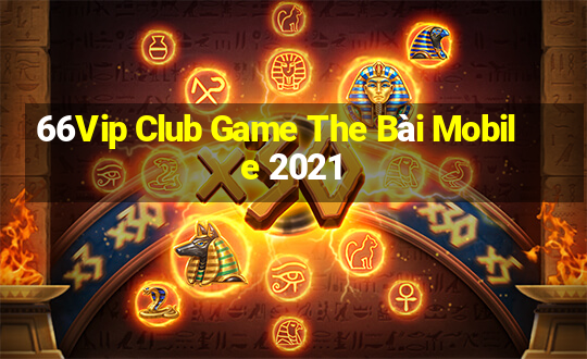 66Vip Club Game The Bài Mobile 2021