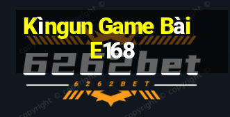 Kìngun Game Bài E168