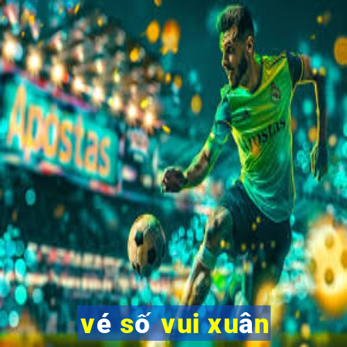 vé số vui xuân