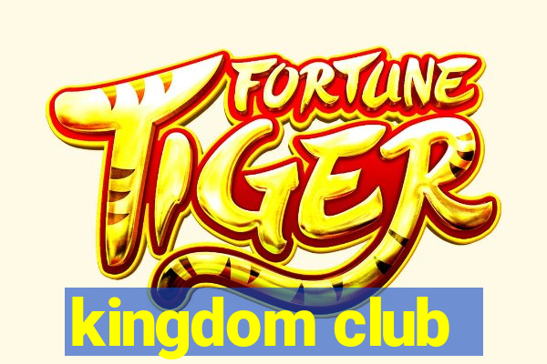 kingdom club