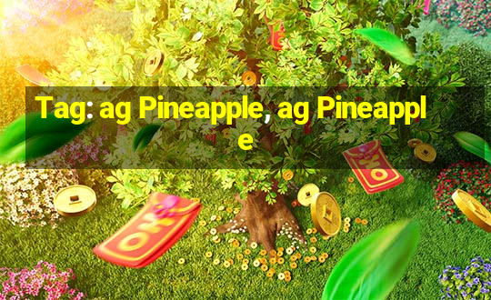 Tag: ag Pineapple, ag Pineapple