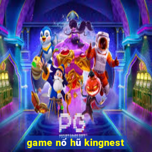 game nổ hũ kingnest