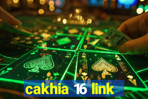 cakhia 16 link