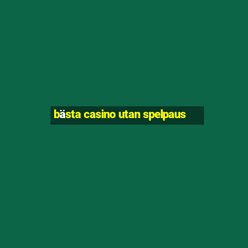 bästa casino utan spelpaus