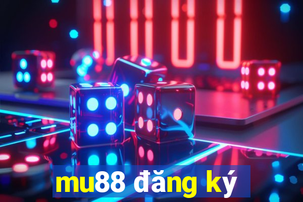 mu88 đăng ký