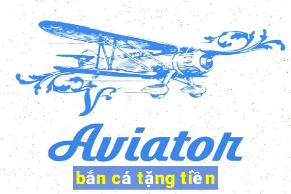 ban ca tang tien