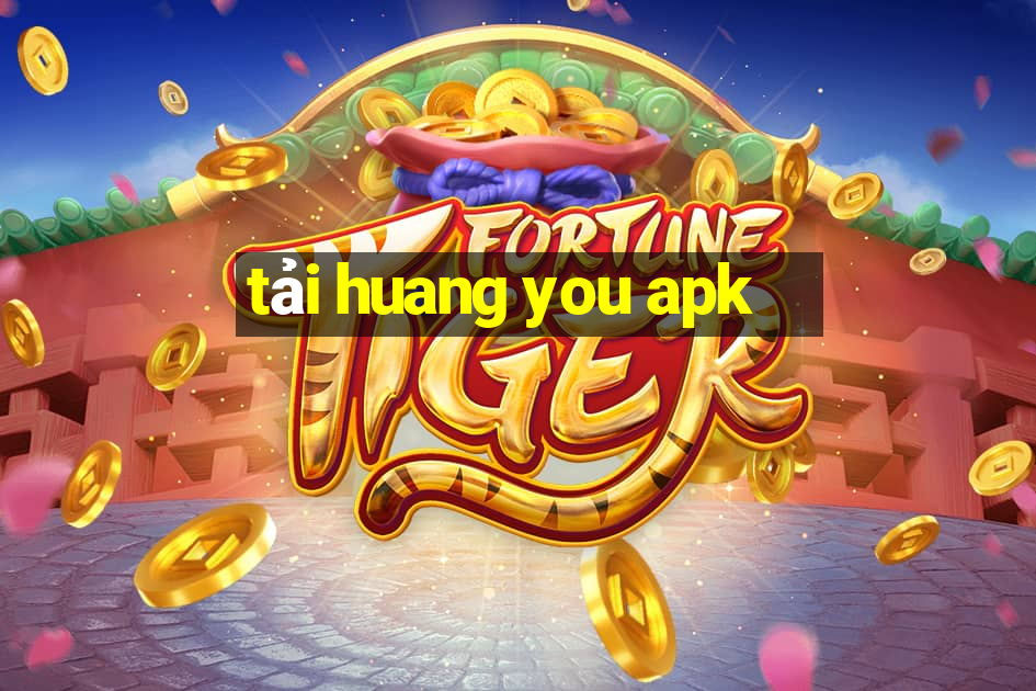 tải huang you apk