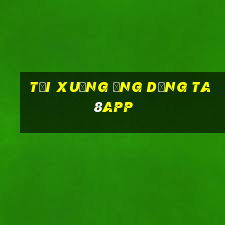 Tải xuống ứng dụng ta8app