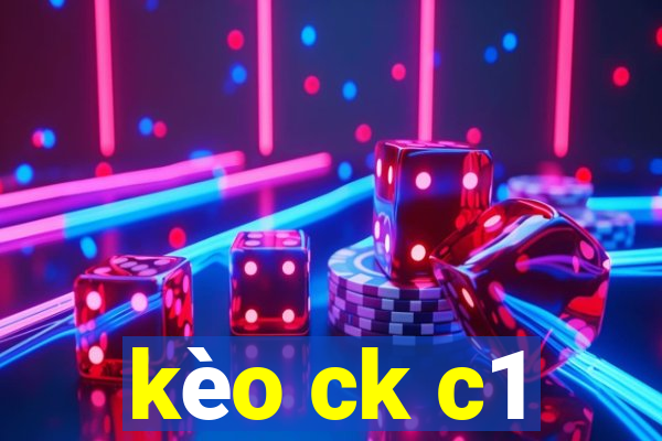 kèo ck c1