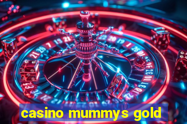 casino mummys gold