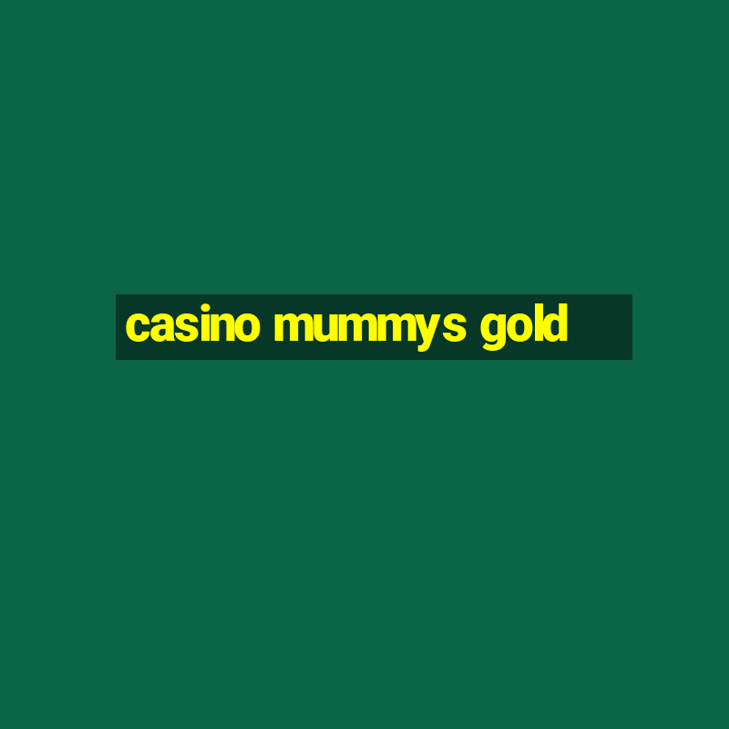 casino mummys gold