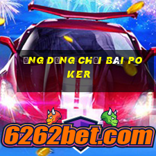 ứng dụng chơi bài poker