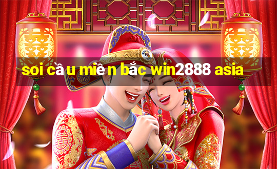 soi cầu miền bắc win2888 asia