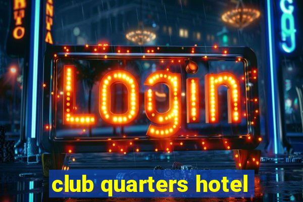 club quarters hotel