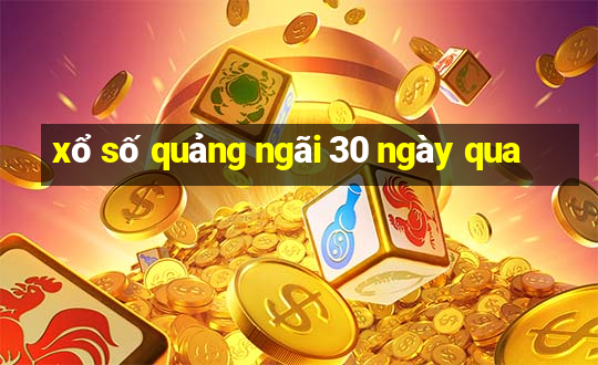 xổ số quảng ngãi 30 ngày qua