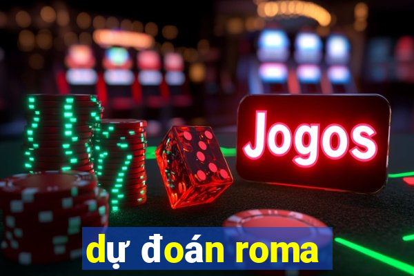 dự đoán roma