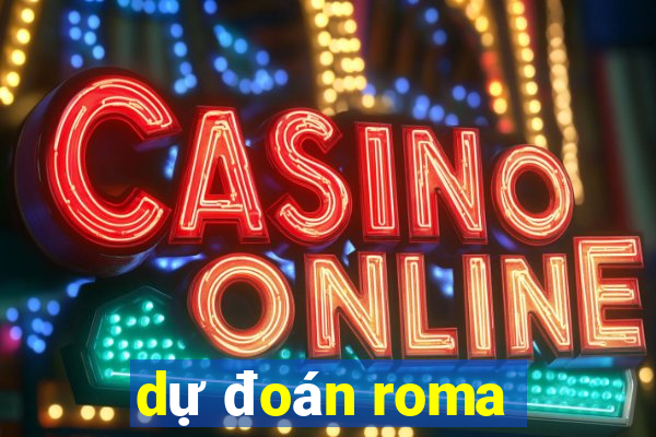 dự đoán roma