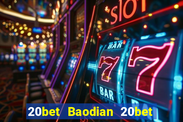 20bet Baodian 20bet Baodian Fun88 tải về