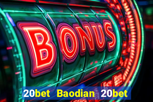 20bet Baodian 20bet Baodian Fun88 tải về