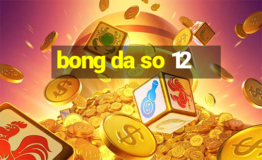 bong da so 12