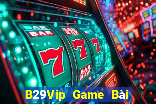 B29Vip Game Bài Miễn Phí