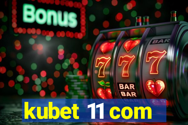 kubet 11 com