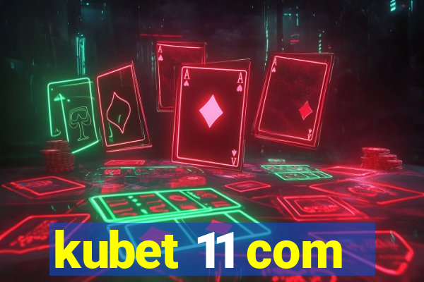 kubet 11 com