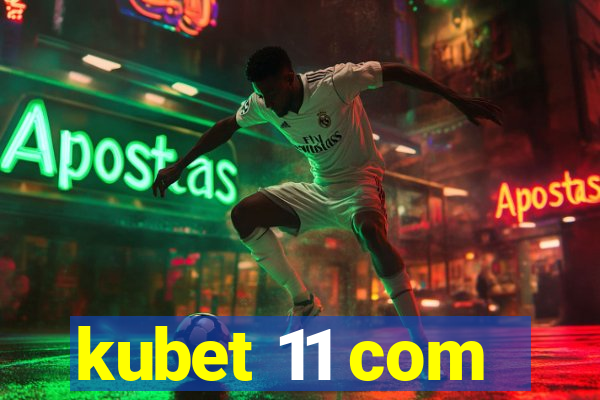 kubet 11 com