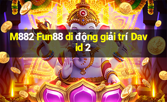 M882 Fun88 di động giải trí David 2