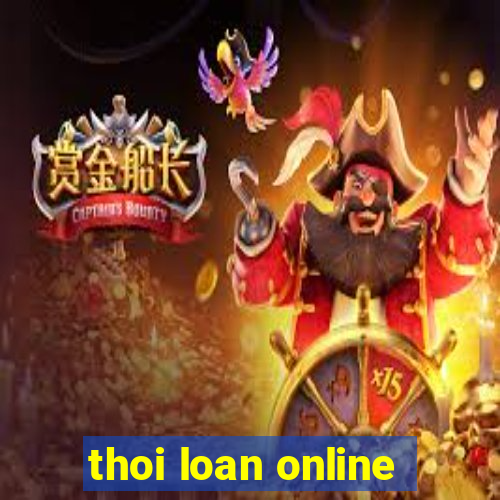 thoi loan online