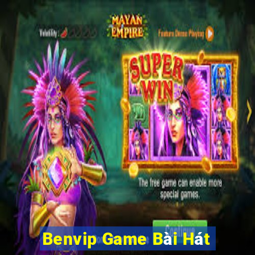 Benvip Game Bài Hát