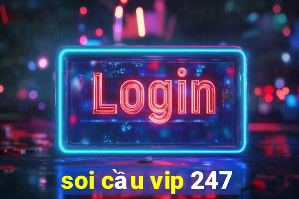 soi cầu vip 247