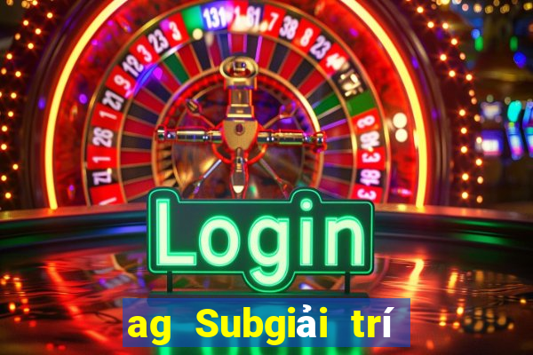 ag Subgiải trí máy tính