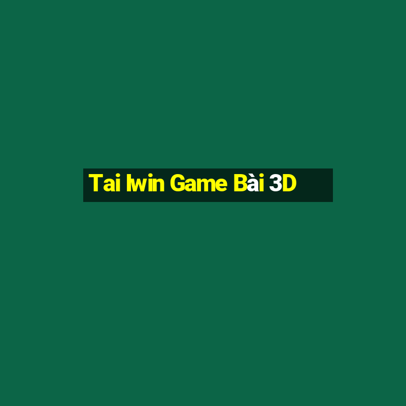 Tai Iwin Game Bài 3D