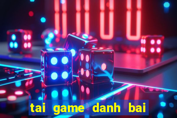 tai game danh bai cho pc