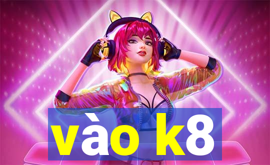 vào k8