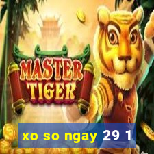 xo so ngay 29 1