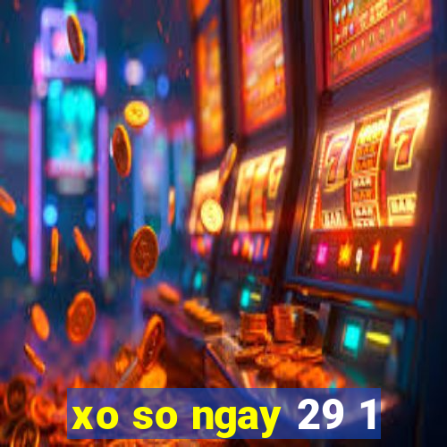 xo so ngay 29 1