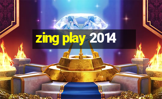 zing play 2014