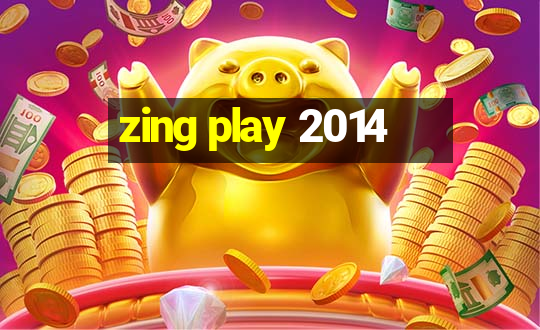 zing play 2014