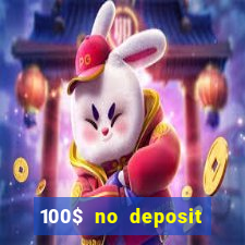 100$ no deposit bonus casino