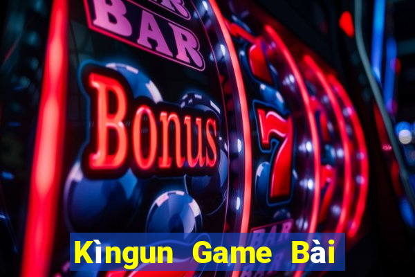 Kìngun Game Bài Miễn Phí