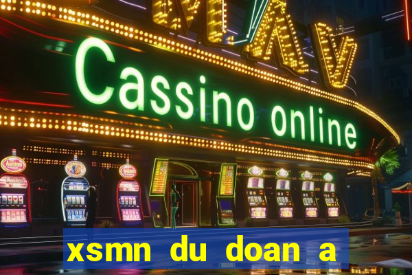 xsmn du doan a trung roi