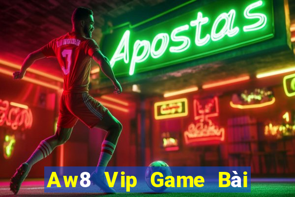 Aw8 Vip Game Bài 3 Cây Đổi Thưởng