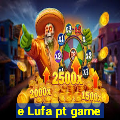 e Lufa pt game