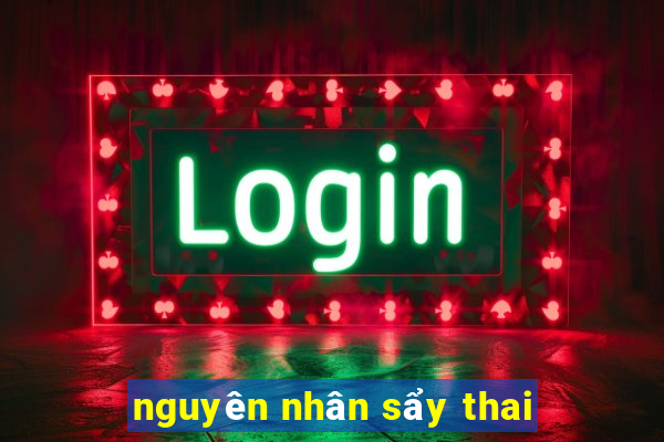 nguyên nhân sẩy thai