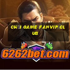 chơi game fanvip club